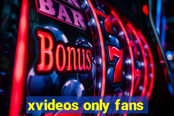 xvideos only fans